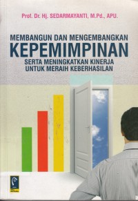 Membangun dan Mengembangkan Kepemimpinan serta Meningkatkan Kinerja untuk Meraih Keberhasilan