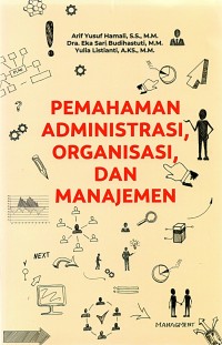 Pemahaman Adminsitrasi Organisasi, dan Manajemen