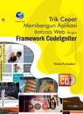 TRIK CEPAT MEMBANGUN APLIKASI BERBASIS WEB DENGAN FRAMEWORK CODELGNITER