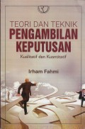 Teori dan Teknik Pengambilan Keputusan : Kualitatif dan Kuantitatif