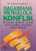 Bagaimana Mengelola Konfilk : Petunjuk Praktis Untuk Manajemen Konflik yang Efektif