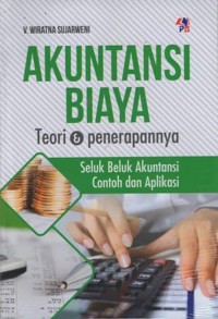 Image of Akuntansi Biaya Teori&Penerapannya: Seluk Beluk Akuntansi Contoh dan Aplikasi