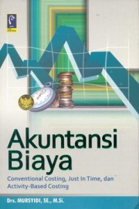 Image of Akuntansi Biaya: Conventional Costing, Just in Time, dan Activity-Based Costing